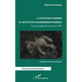 La folie des guerres et ses effets transgénérationnels: Sur les traces de mon père, STO