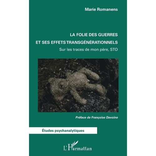 La folie des guerres et ses effets transgénérationnels: Sur les traces de mon père, STO