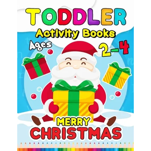 Merry Christmas Toddler Activity Books Ages 2-4: Activity book for Boy, Girls, Kids, Children (First Workbook for your Kids) Fun with Numbers, Letters