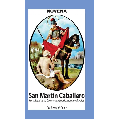 Novena De San Martín Caballero Para Asuntos De Dinero En Negocio, Hogar Y Empleo.