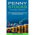 Penny Stocks: Habits of Highly Successful Stock Traders & Investors to Get Rich Investing on the Stock Market (Learn the Basics to Building Riches)