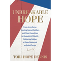 Unbreakable Hope: From Army Nurse Treating Injured Soldiers and Mass Casualties to Homebirth Midwife Delivering Babies at Hope House and on Amish Farm
