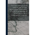 The Doctrines and Discipline of the Methodist Episcopal Church in America, With Notes by T. Coke and F. Asbury