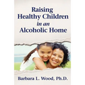 Raising Healthy Children in an Alcoholic Home