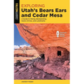 Exploring Utah's Bears Ears and Cedar Mesa: A Guide to Hiking, Backpacking, Scenic Drives, and Landmarks