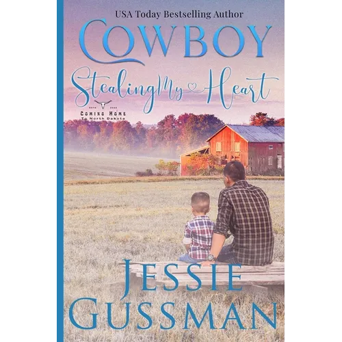 Cowboy Stealing My Heart Large Print Edition: Coming Home to North Dakota Book Three