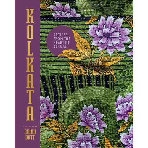 Kolkata: Recipes from the Heart of Bengal