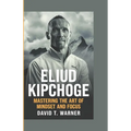 Eliud Kipchoge: Mastering the Art of Mindset and Focus