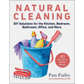 Natural Cleaning: DIY Solutions for the Kitchen, Bedroom, Bathroom, Office, and More
