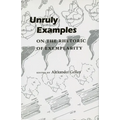 Unruly Examples: On the Rhetoric of Exemplarity