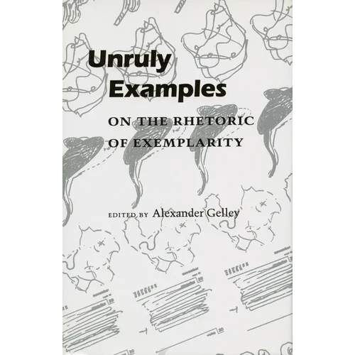 Unruly Examples: On the Rhetoric of Exemplarity