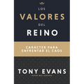Los Valores del Reino: Carácter Para Enfrentar El Caos (Spanish Language Edition, Kingdom Values (Spanish))