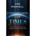 Understanding the Times: Making Sense of the Chaos Leading to Earth's Final Days