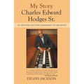 My Story Charles Edward Hodges Sr.: Hi Rhythm Section Hammond B-3 Organist