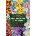 The Book of Orchids: A Life-Size Guide to Six Hundred Species from Around the World