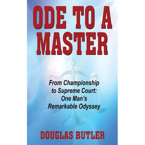 Ode to a Master: From Championship to Supreme Court: One Man's Remarkable Odyssey