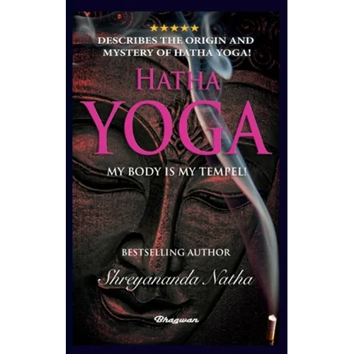 Hatha Yoga - My Body Is My Temple!: BRAND NEW! By Bestselling author Shreyananda Natha!