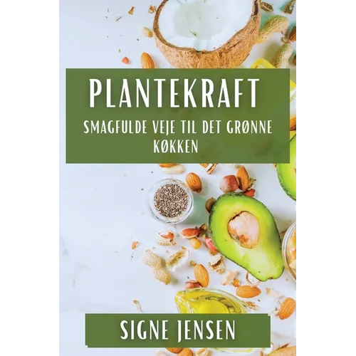Plantekraft: Smagfulde Veje til Det Grønne Køkken