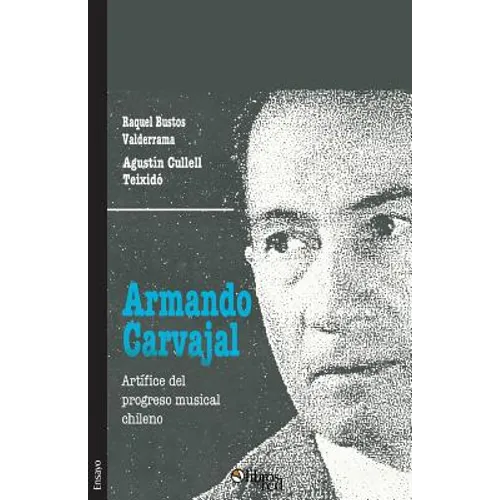 Armando Carvajal. Artifice del progreso musical chileno