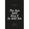 The Sun Will Rise & So Will We: A poetry book full of truth, motivation, self love and kindness