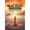 Verified Near Death Experiences: Proof Of An Afterlife