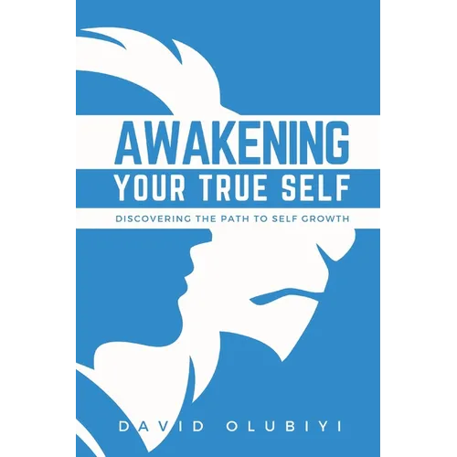 Awakening Your True Self: Discovering the Path to Personal Growth