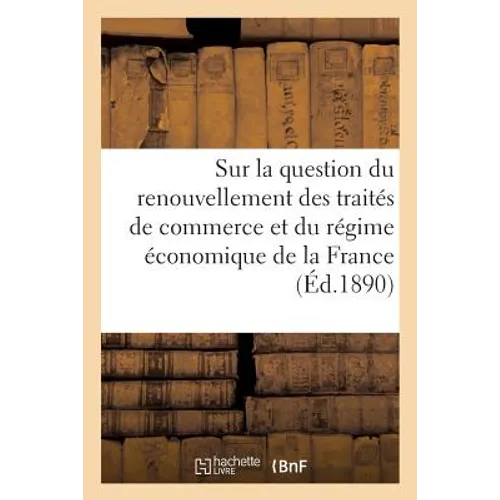 Lettre Adressée Par Les Négociants de Vins de Bordeaux À La Société d'Économie Politique: Sur La Question Du Renouvellement Des Traités de Commerce Et