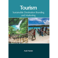 Tourism: Sustainable Destination Branding and Marketing
