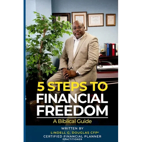 Five Steps to Financial Freedom: A Biblical Guide