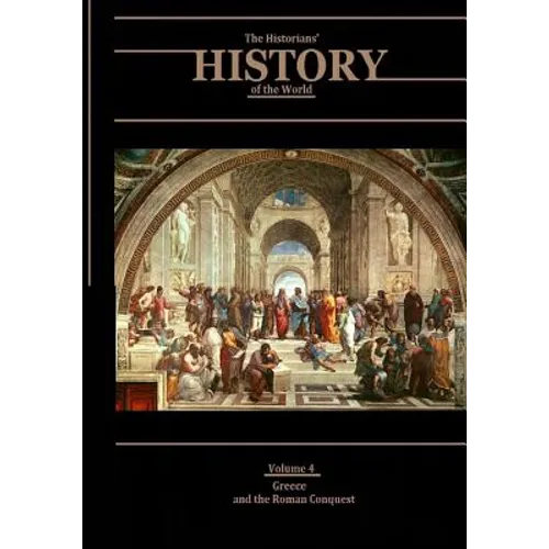 Greece and the Roman Conquest: The Historians' History of the World Volume 4