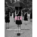 Her: Meditations on Being Female