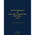 The Reminiscences of Adm. Harry Donald Felt, USN (Ret.), Vol. II: 1902-1992