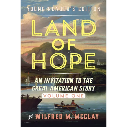 Land of Hope Young Reader's Edition: An Invitation to the Great American Story Volume 1