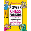 Power Chess for Kids: Learn How to Think Ahead and Become One of the Best Players in Your School