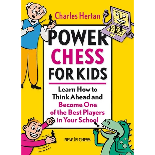 Power Chess for Kids: Learn How to Think Ahead and Become One of the Best Players in Your School