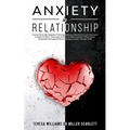 Anxiety in Relationship: How to Eliminate Negative Thinking, Jealousy, Attachment and Overcome Couple Conflicts. Insecurity and Fear of Abandonment Of