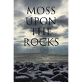 Moss Upon The Rocks