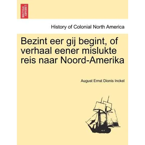 Bezint eer gij begint, of verhaal eener mislukte reis naar Noord-Amerika
