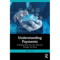Understanding Payments: A Whistle-Stop Tour into What You Thought You Knew