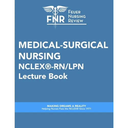 Feuer Nursing Review: Medical-Surgical Nursing Lecture Book: For NCLEX(R)-RN/LPN