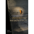 Psychotic Metaphysics