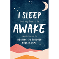 I Sleep But My Heart Is Awake: A Guided Journal for Hearing God Through Your Dreams