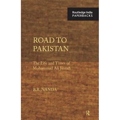 Road to Pakistan: The Life and Times of Mohammad Ali Jinnah