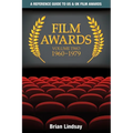 Film Awards: A Reference Guide to US & UK Film Awards Volume Two 1960-1979