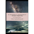 An Introduction to Astrodynamics & Aerospace Engineering: For the Beginning Engineer