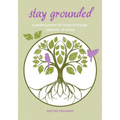 Stay Grounded: A Guided Journal for Times of Change, Upheaval, or Stress