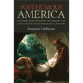 Posthumous America: Literary Reinventions of America at the End of the Eighteenth Century