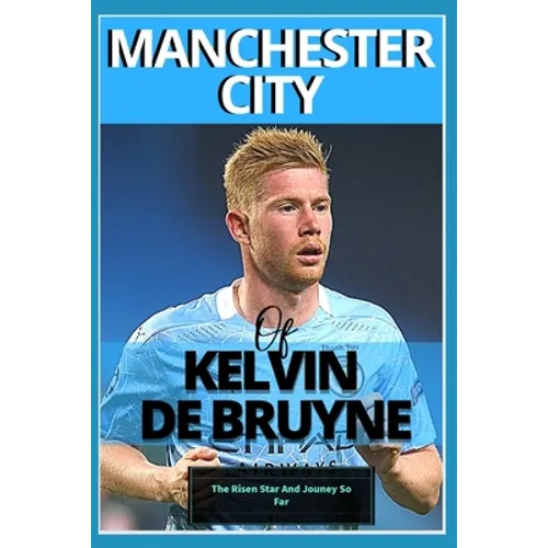 Manchester City: Of kelvin De bruyne - My Beautiful Carrier And Journey So Far