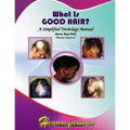 What Is GOOD HAIR?: A Simplified Trichology Manual