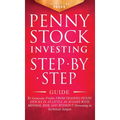 Penny Stock Investing: Step-by-Step Guide to Generate Profits from Trading Penny Stocks in as Little as 30 Days with Minimal Risk and Without